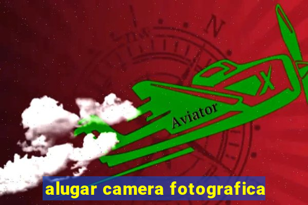 alugar camera fotografica